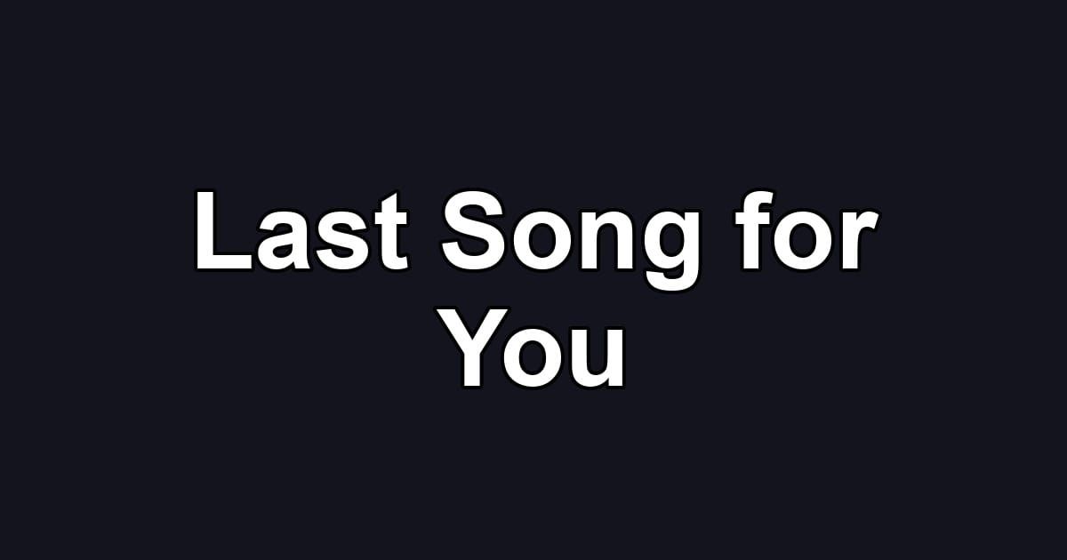 Last Song for You