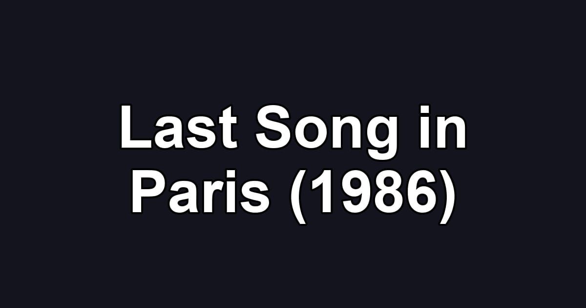 Last Song in Paris (1986)