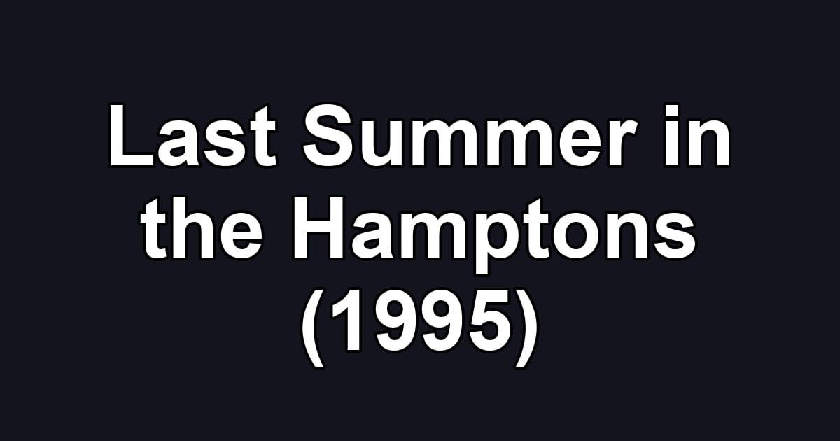 Last Summer in the Hamptons (1995)