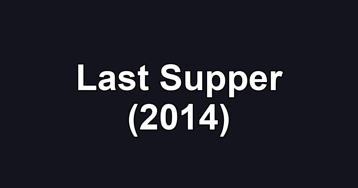 Last Supper (2014)