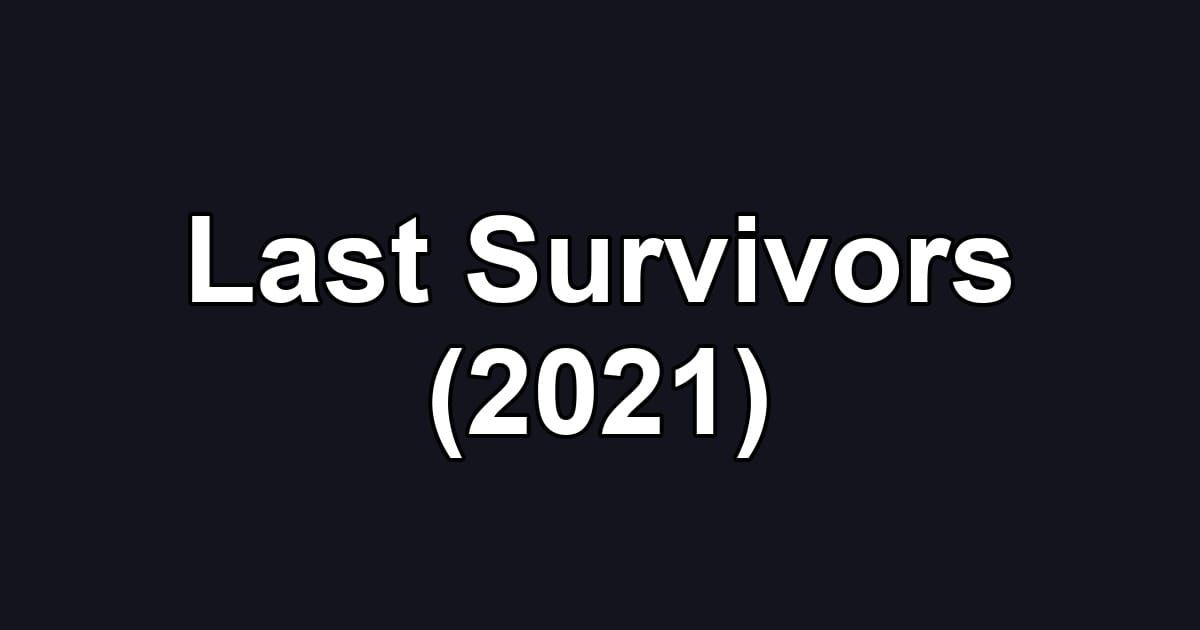 Last Survivors (2021)