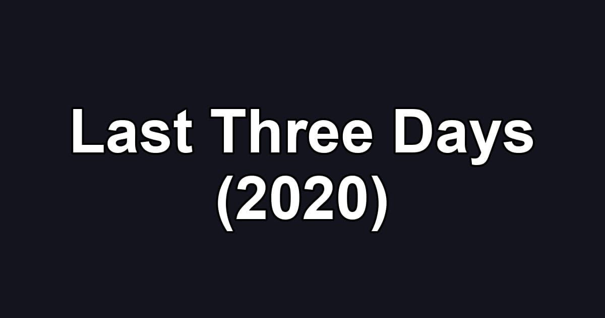 Last Three Days (2020)