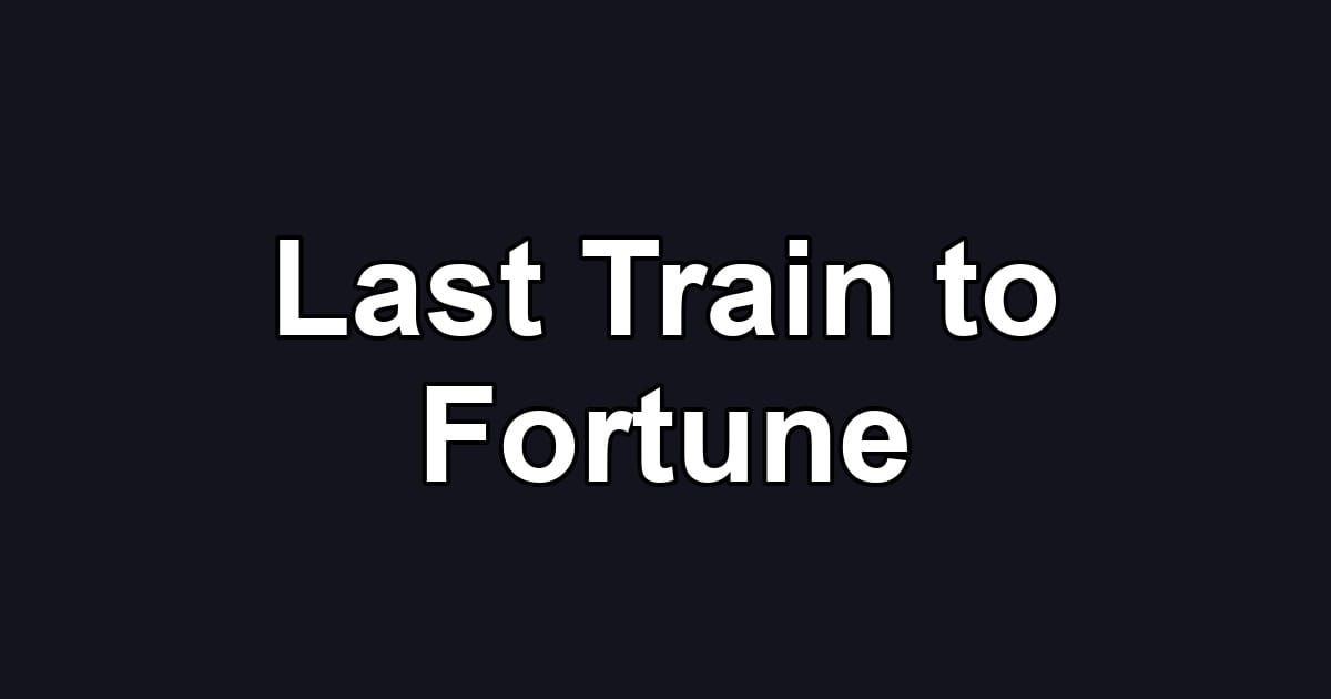 Last Train to Fortune