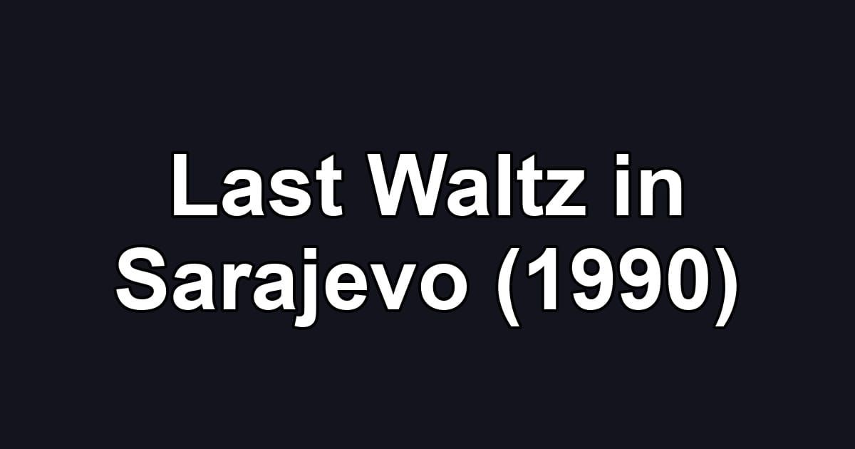 Last Waltz in Sarajevo (1990)
