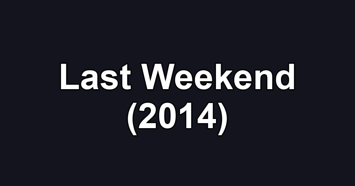 Last Weekend (2014)