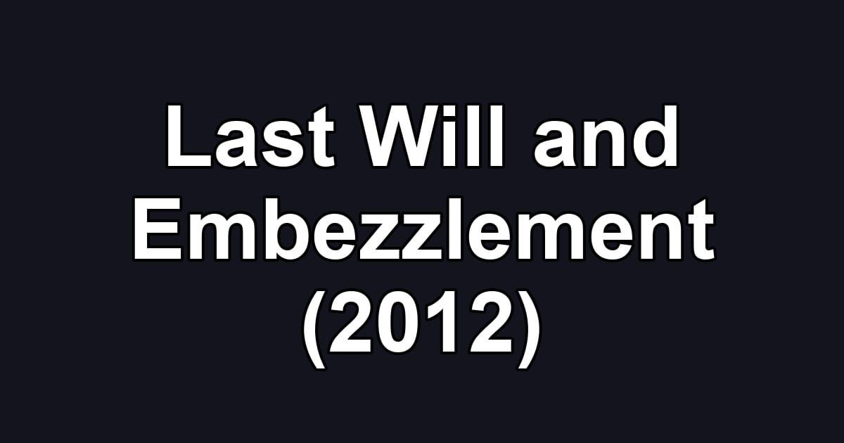 Last Will and Embezzlement (2012)