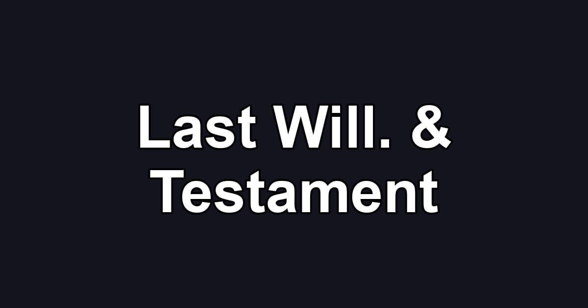 Last Will. & Testament