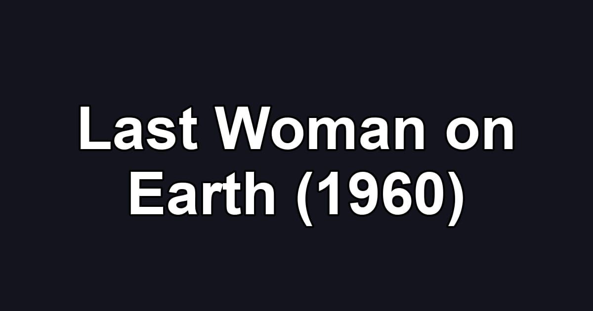 Last Woman on Earth (1960)