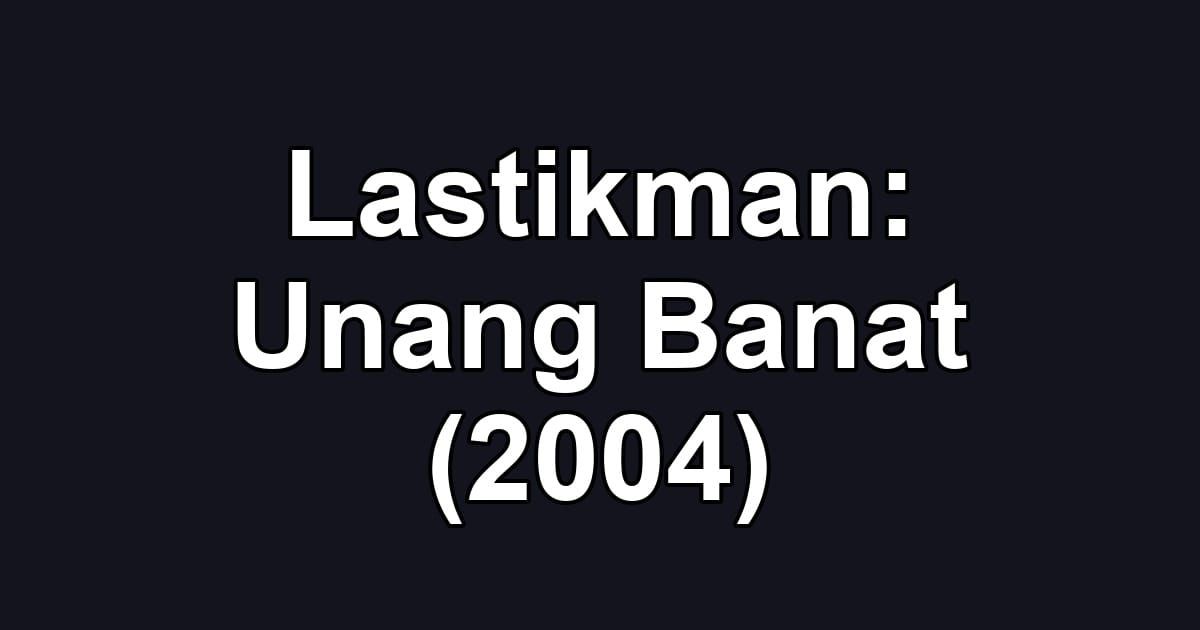 Lastikman: Unang Banat (2004)