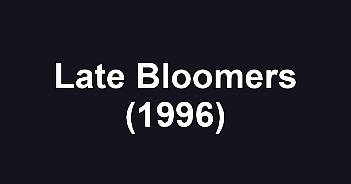 Late Bloomers (1996)