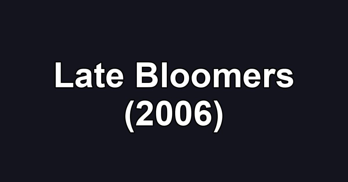 Late Bloomers (2006)