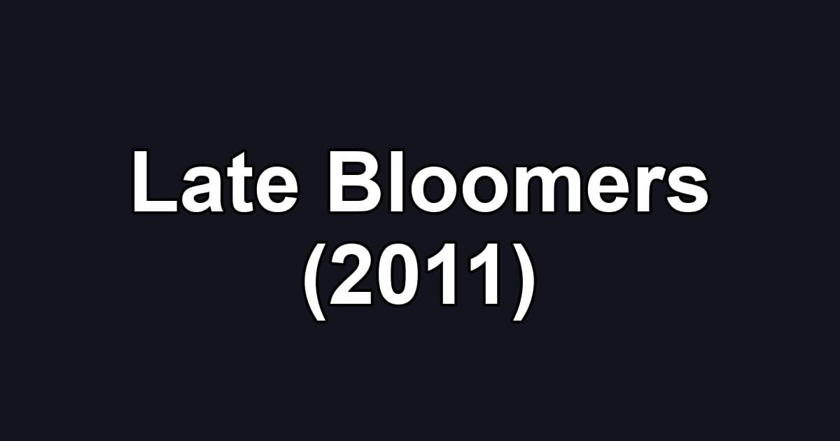 Late Bloomers (2011)