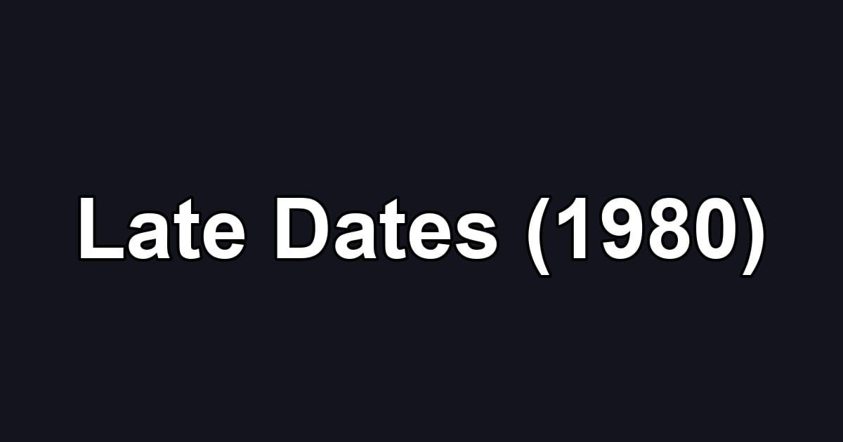 Late Dates (1980)