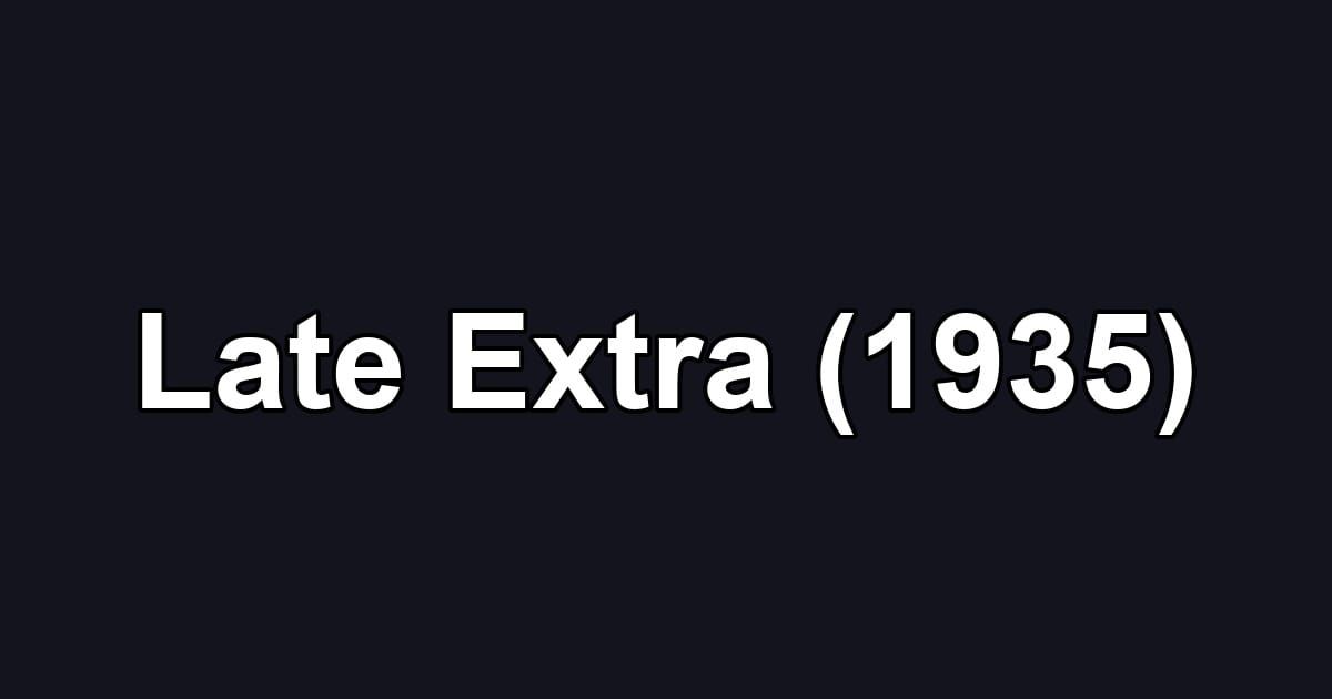 Late Extra (1935)
