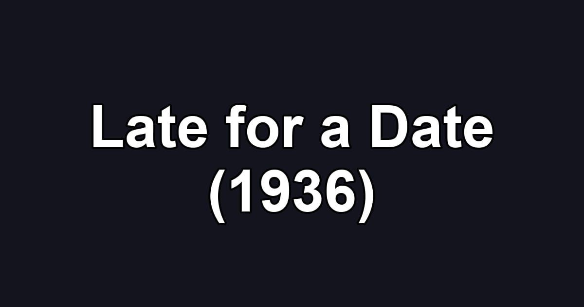 Late for a Date (1936)