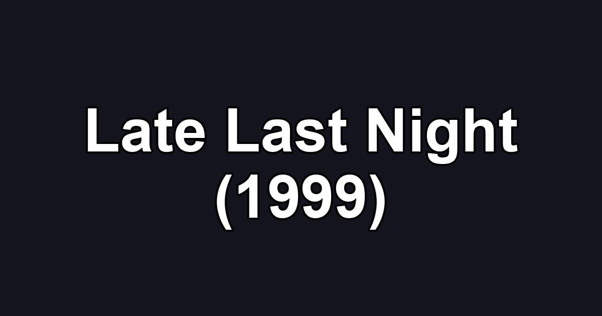 Late Last Night (1999)