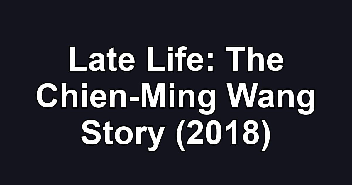 Late Life: The Chien-Ming Wang Story (2018)