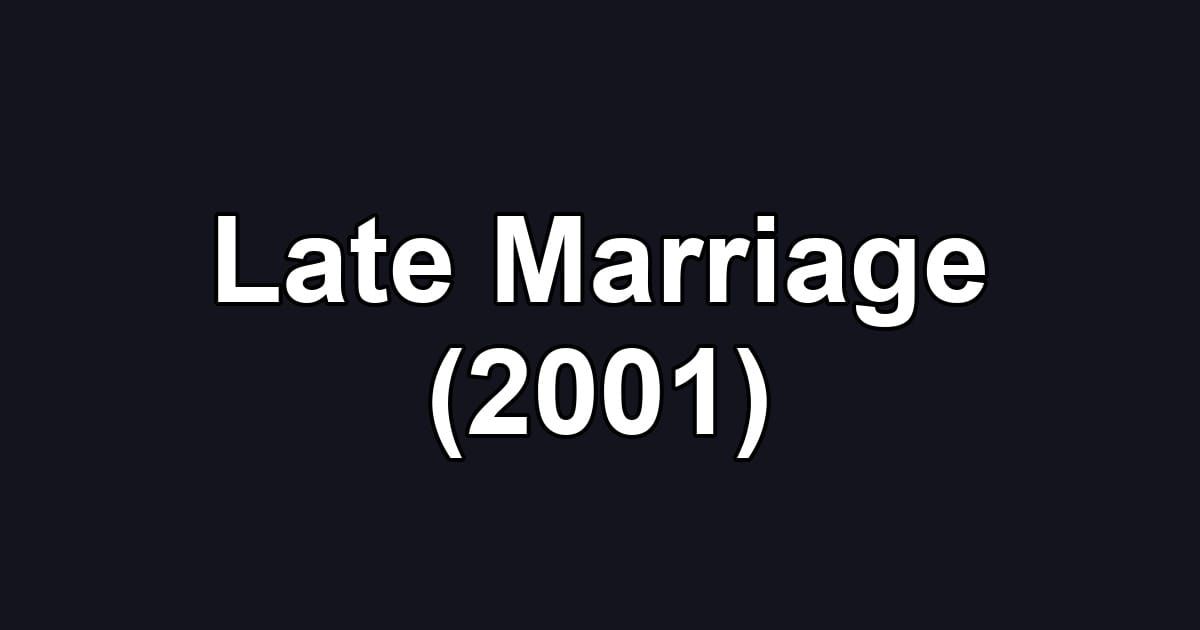 Late Marriage (2001)