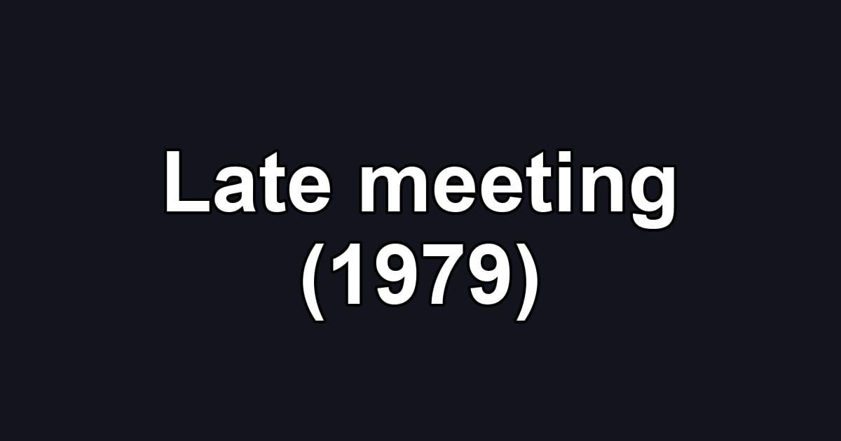 Late meeting (1979)