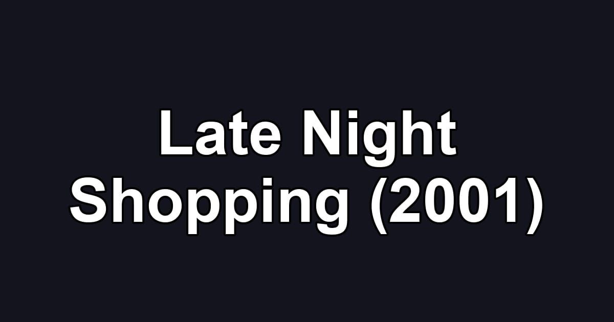 Late Night Shopping (2001)