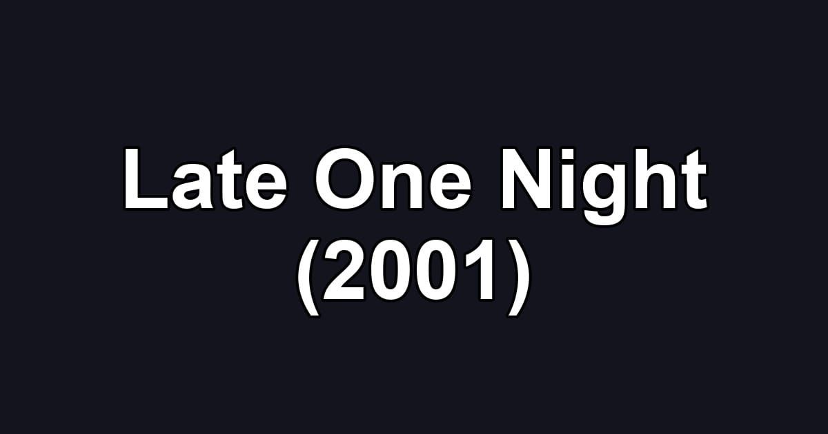 Late One Night (2001)