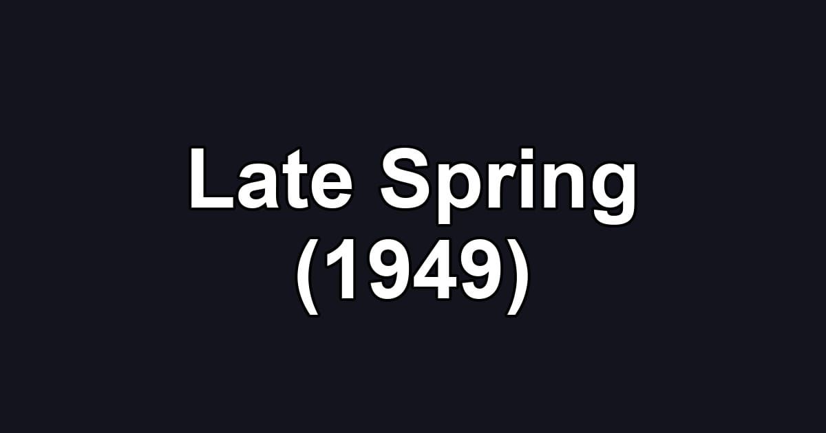 Late Spring (1949)