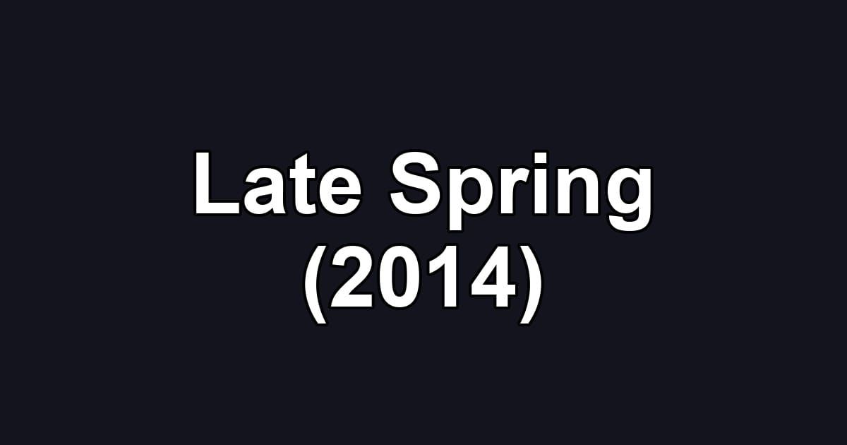 Late Spring (2014)