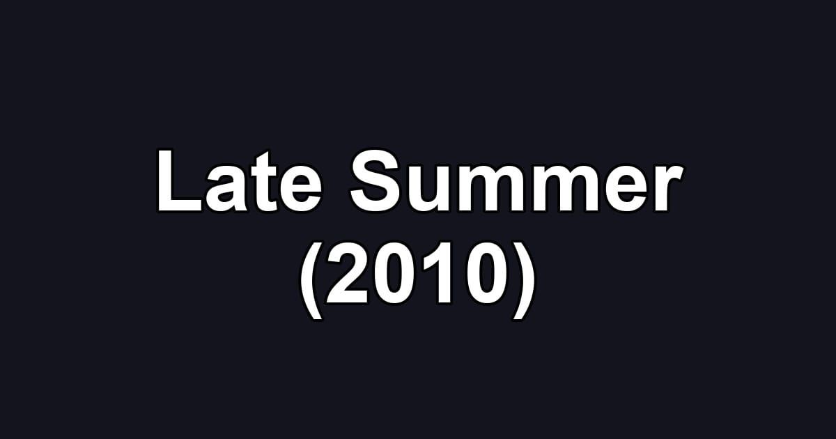 Late Summer (2010)