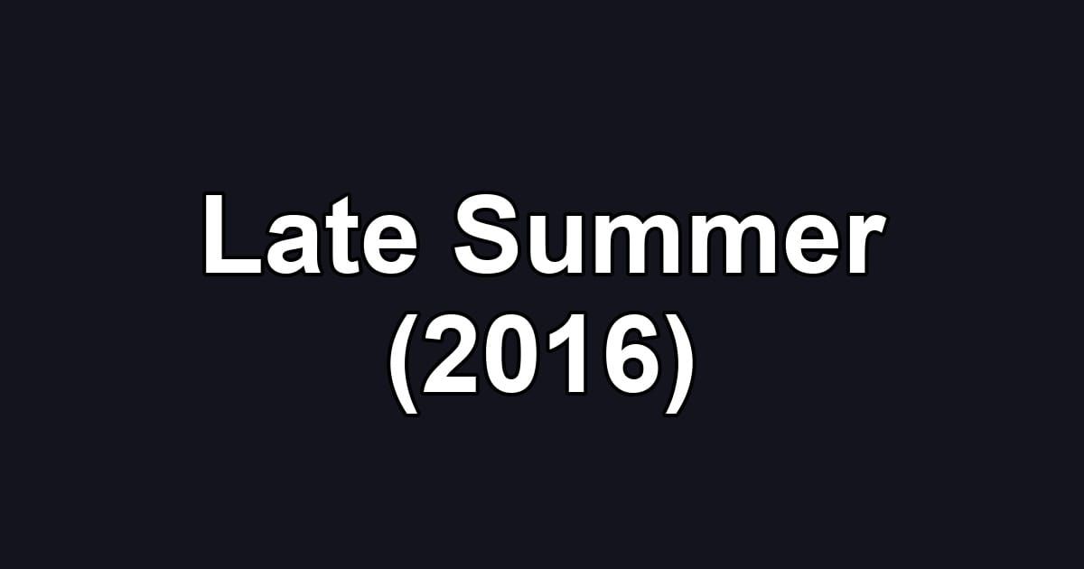 Late Summer (2016)