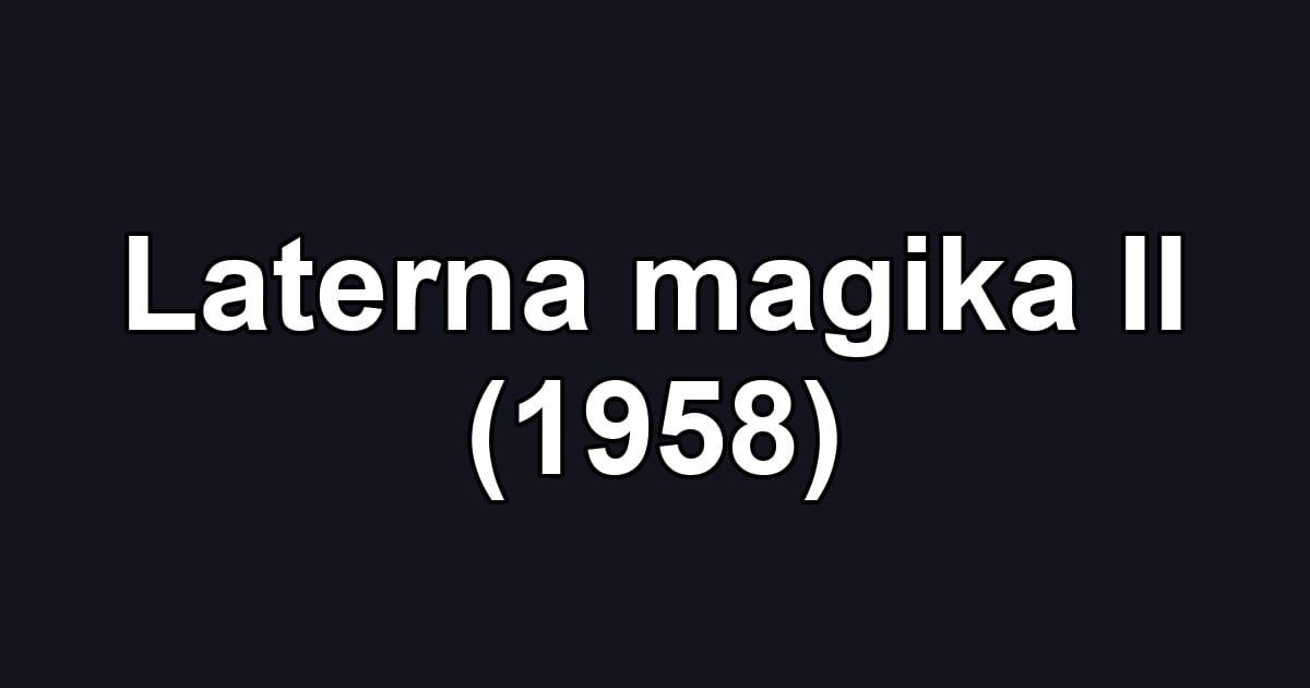 Laterna magika II (1958)