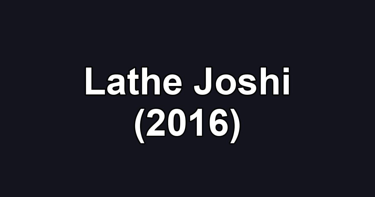 Lathe Joshi (2016)