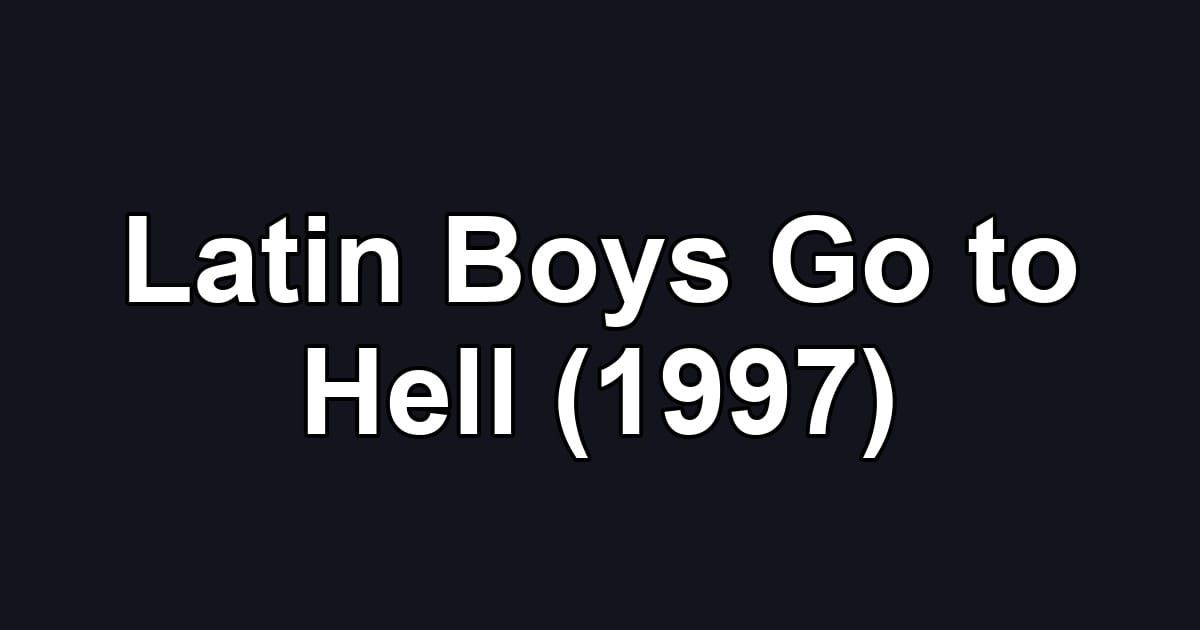 Latin Boys Go to Hell (1997)