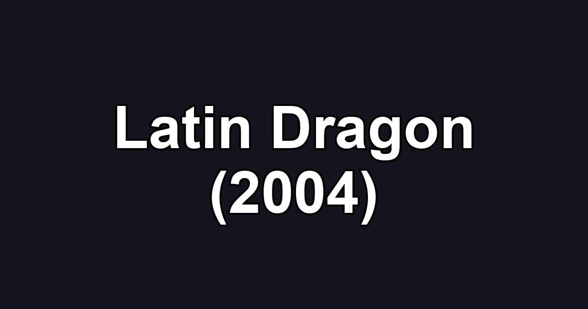 Latin Dragon (2004)