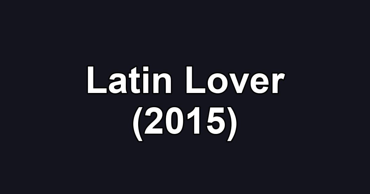 Latin Lover (2015)