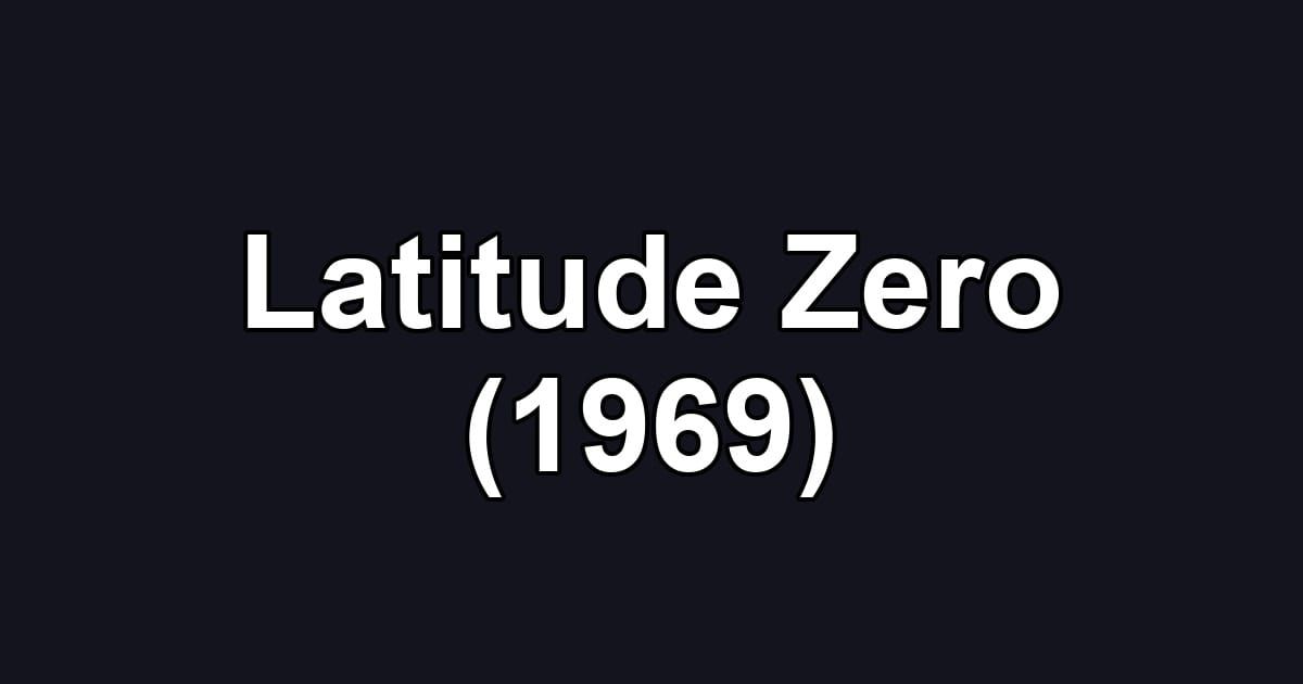 Latitude Zero (1969)