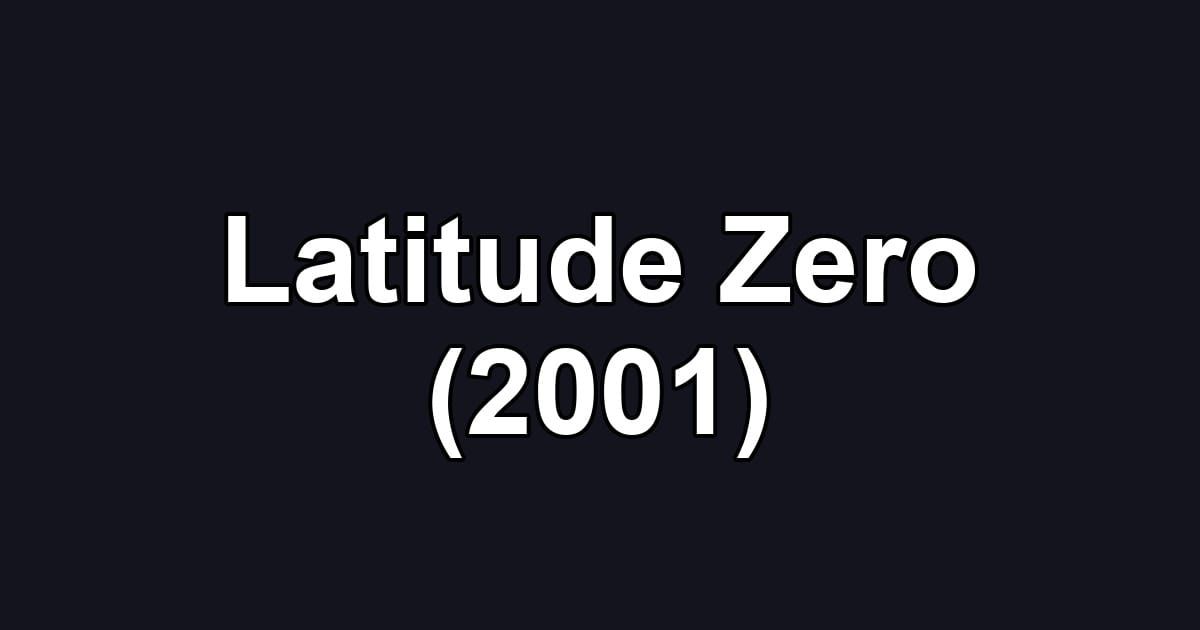 Latitude Zero (2001)