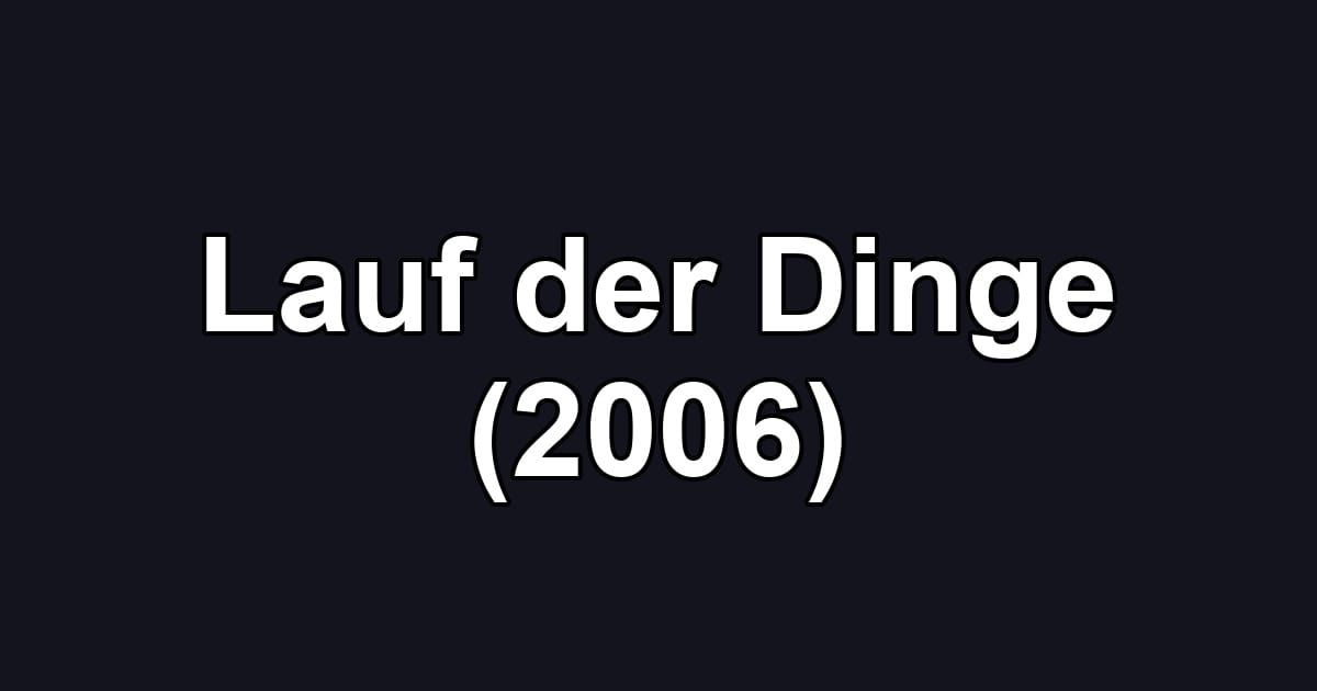 Lauf der Dinge (2006)