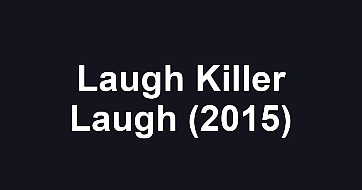 Laugh Killer Laugh (2015)