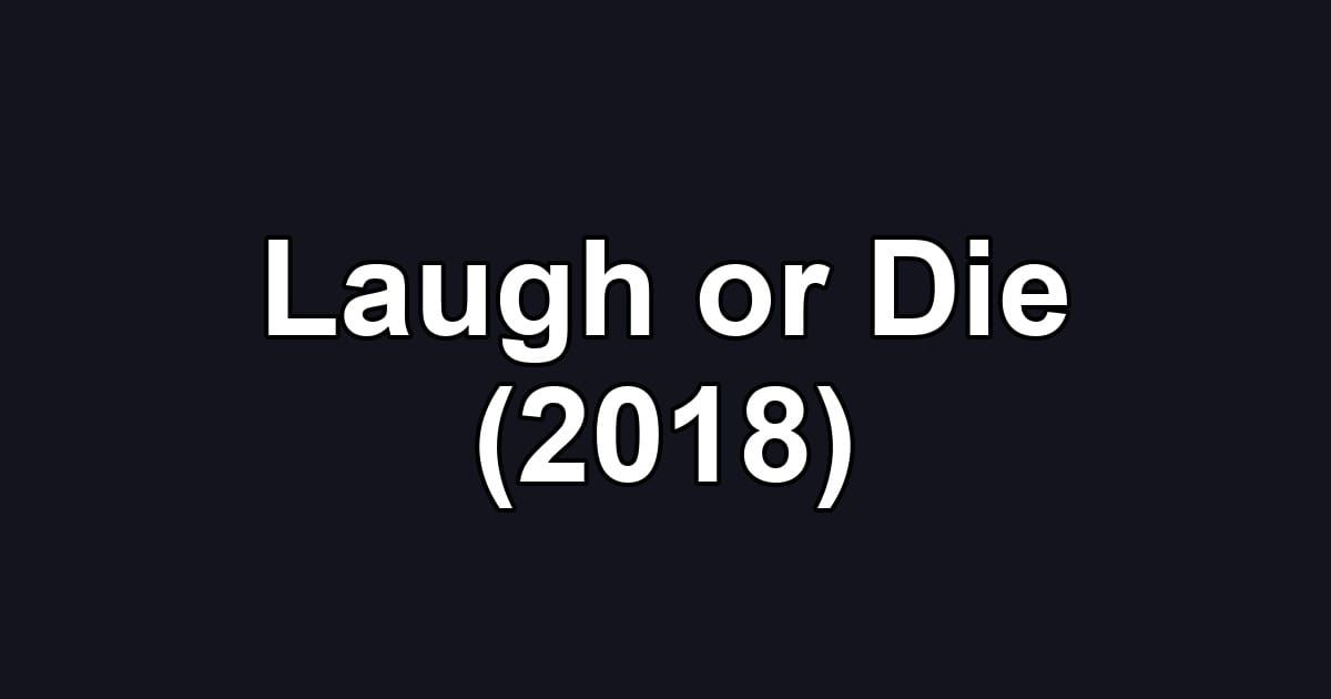 Laugh or Die (2018)