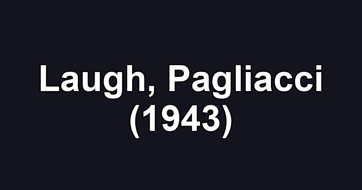 Laugh, Pagliacci (1943)