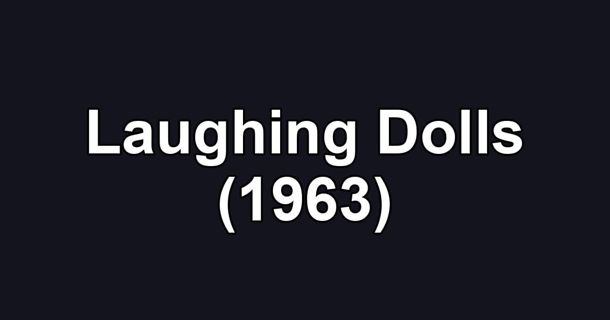 Laughing Dolls (1963)