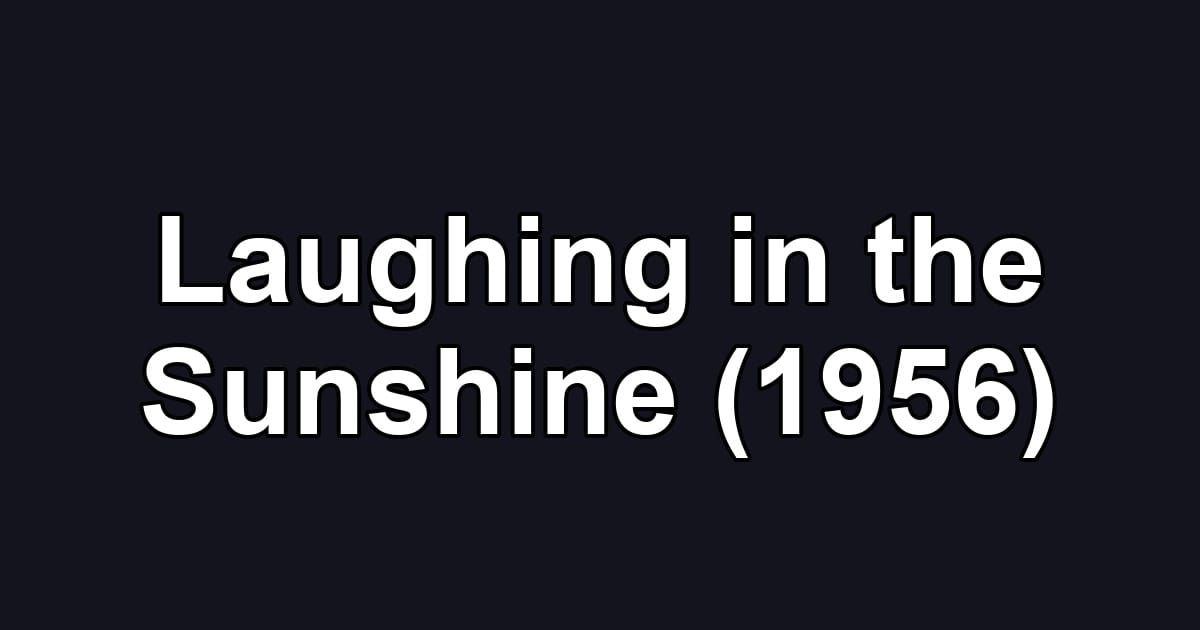 Laughing in the Sunshine (1956)