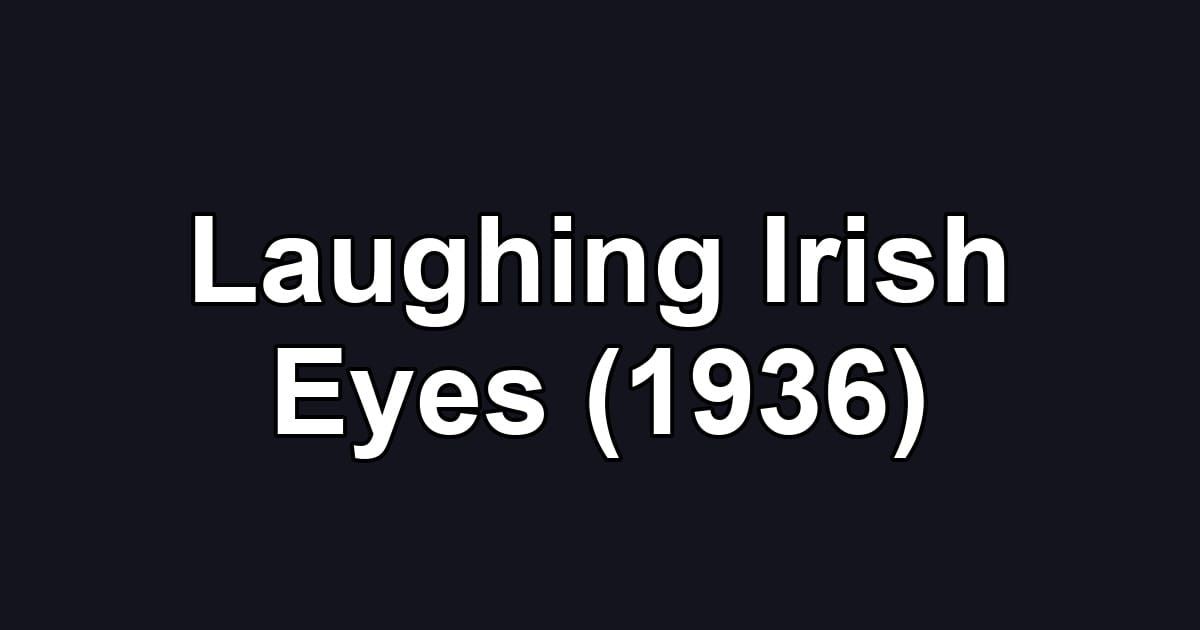 Laughing Irish Eyes (1936)