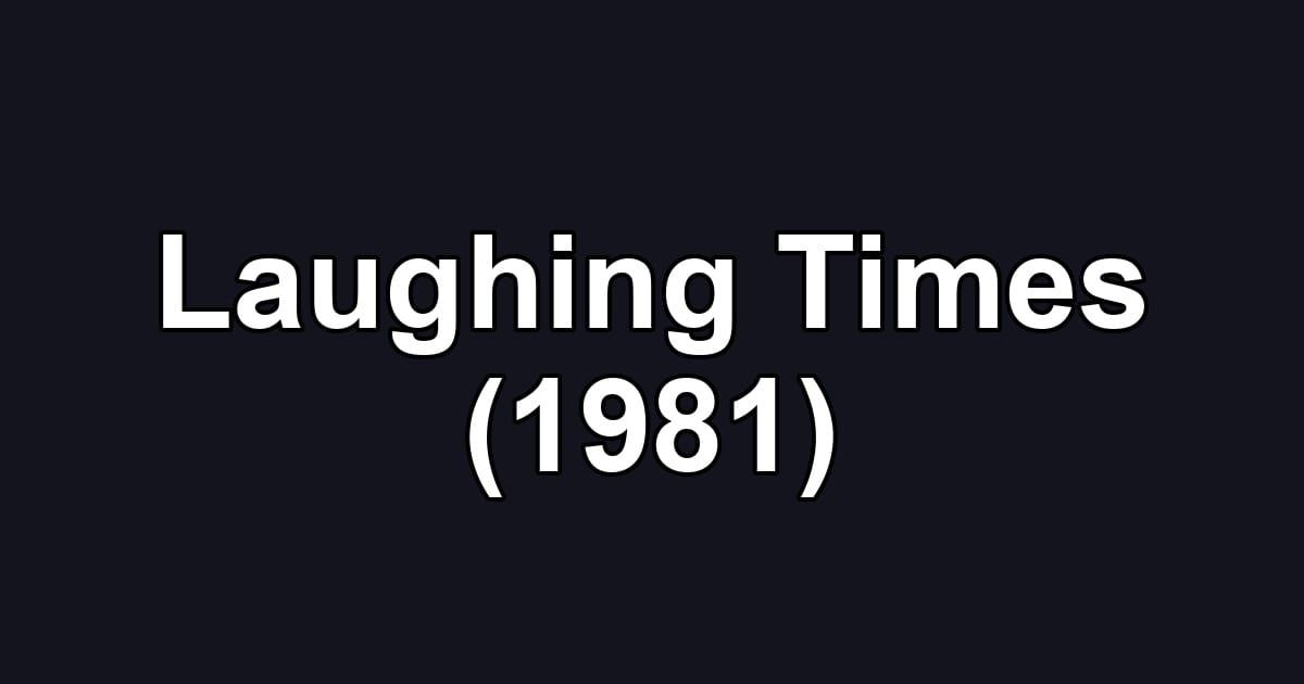 Laughing Times (1981)
