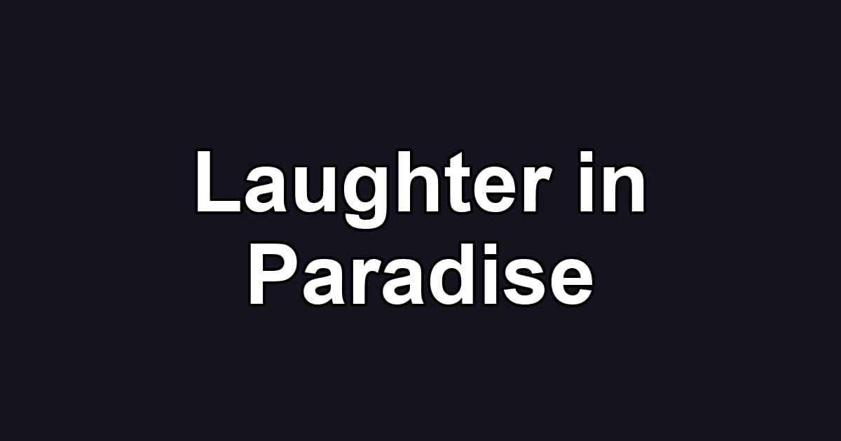 Laughter in Paradise