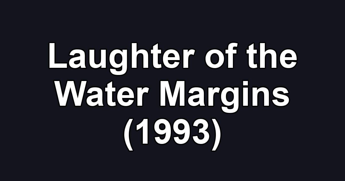 Laughter of the Water Margins (1993)