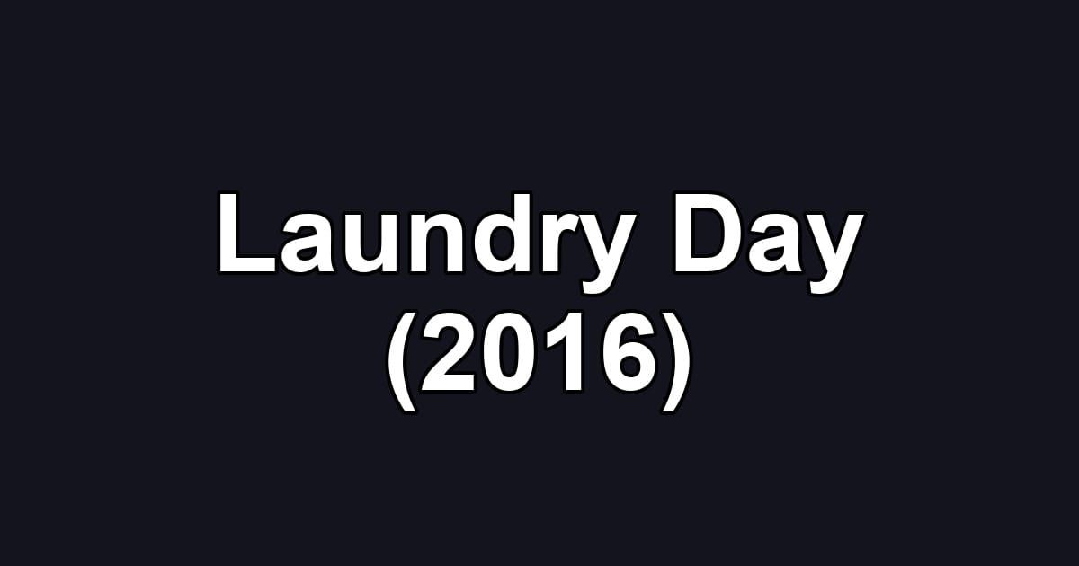 Laundry Day (2016)