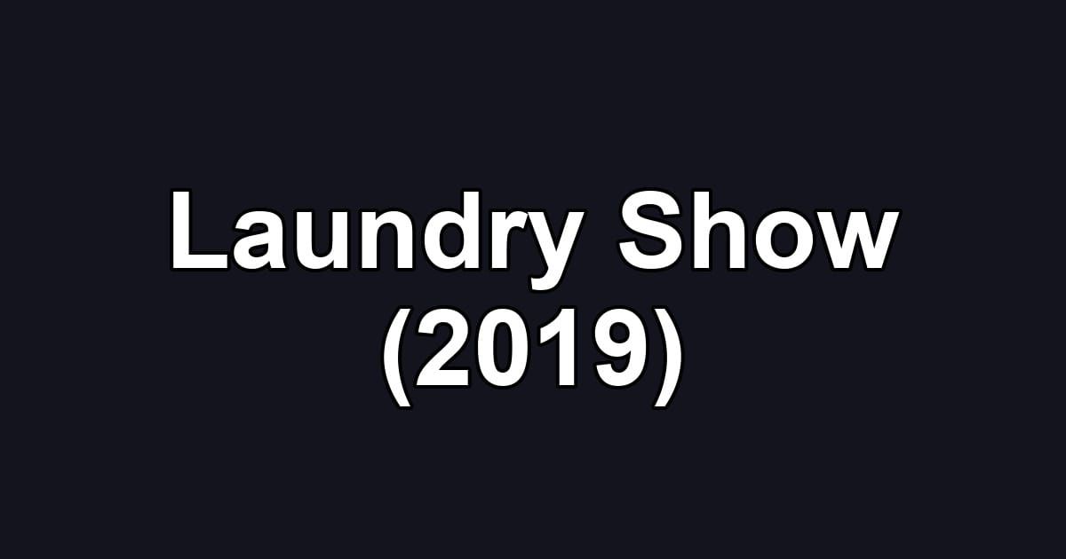 Laundry Show (2019)