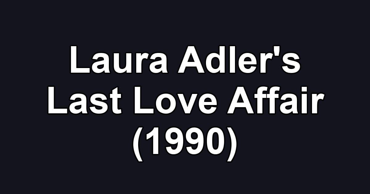 Laura Adler's Last Love Affair (1990)