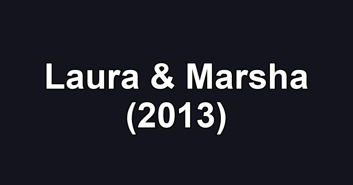 Laura & Marsha (2013)